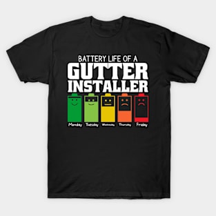 Battery Life Of A Gutter Installer T-Shirt